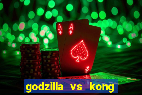 godzilla vs kong filme completo dublado topflix